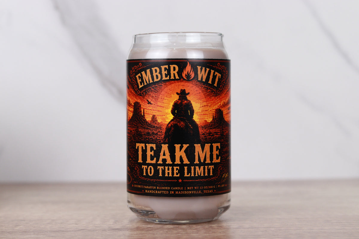 Teak Me To The Limit - 13 oz