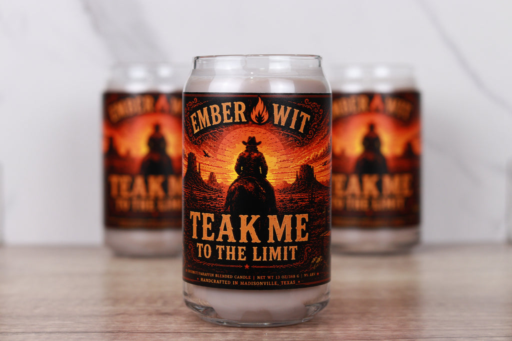 Teak Me To The Limit - 13 oz