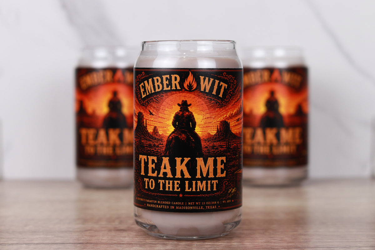 Teak Me To The Limit - 13 oz